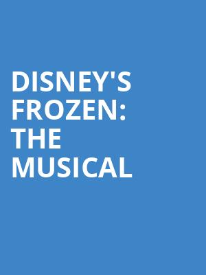 Disneys Frozen The Musical, San Jose Center for Performing Arts, San Jose
