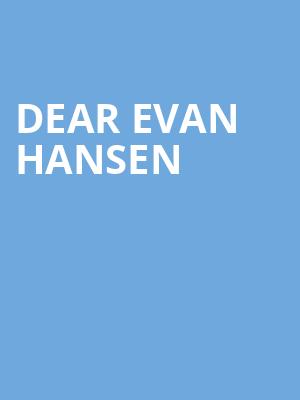 Dear Evan Hansen, San Jose Center for Performing Arts, San Jose