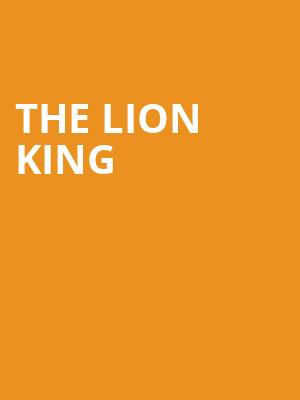 The Lion King, San Jose Center for Performing Arts, San Jose