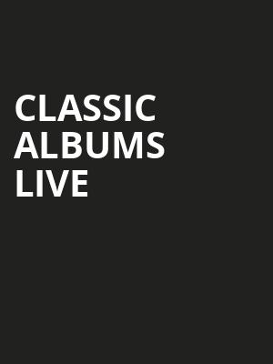 Classic Albums Live, Mountain Winery, San Jose