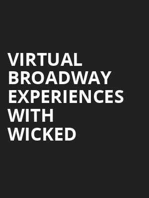 Virtual Broadway Experiences with WICKED, Virtual Experiences for San Jose, San Jose