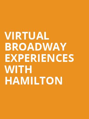 Virtual Broadway Experiences with HAMILTON, Virtual Experiences for San Jose, San Jose