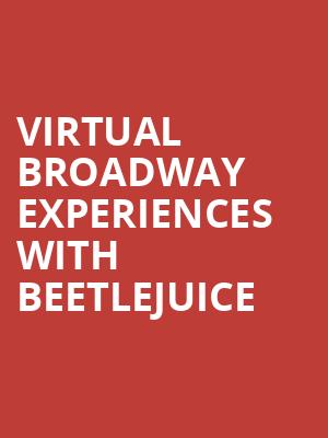 Virtual Broadway Experiences with BEETLEJUICE, Virtual Experiences for San Jose, San Jose
