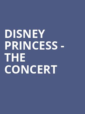 Disney Princess The Concert, San Jose Civic, San Jose