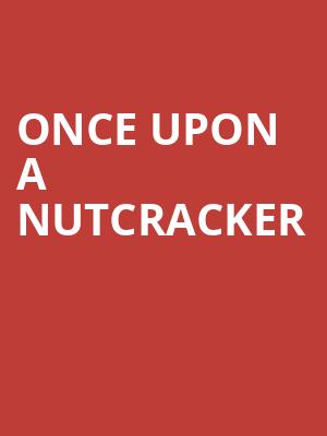 Once Upon A Nutcracker, San Jose Center for Performing Arts, San Jose