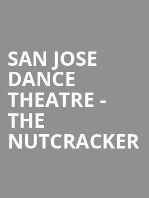San Jose Dance Theatre The Nutcracker, San Jose Center for Performing Arts, San Jose