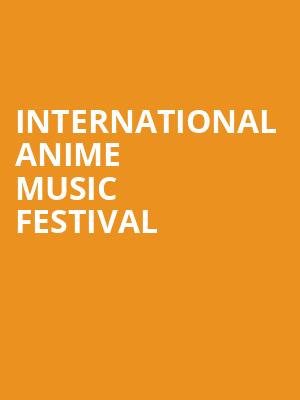 International Anime Music Festival, San Jose Civic, San Jose