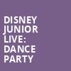 Disney Junior Live Dance Party, San Jose Civic, San Jose