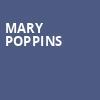 Mary Poppins, Montgomery Theatre, San Jose