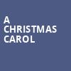 A Christmas Carol, Mountain View Center For The Performing Arts, San Jose