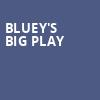 Blueys Big Play, San Jose Center for Performing Arts, San Jose