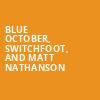 Blue October Switchfoot and Matt Nathanson, Mountain Winery, San Jose